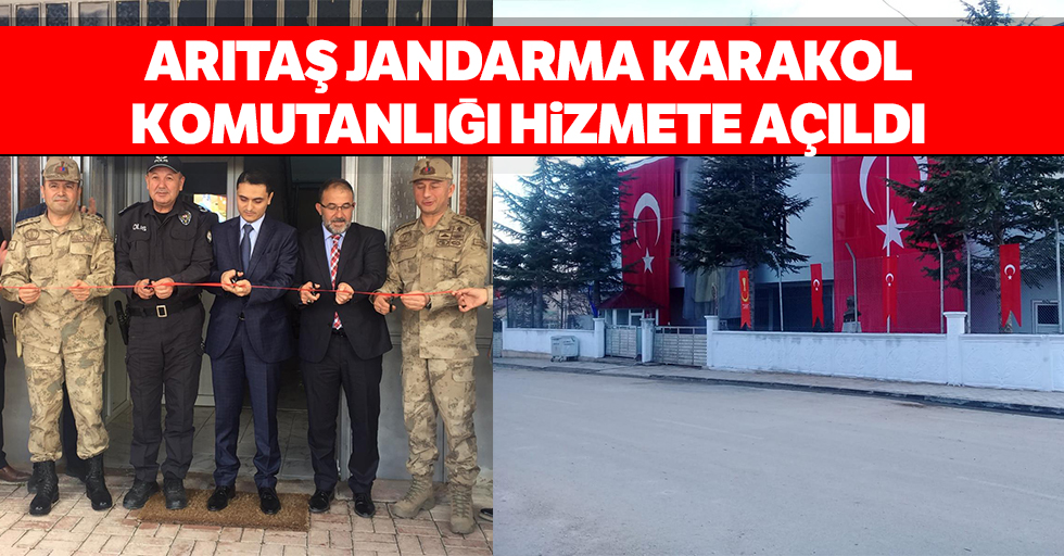 Arıtaş Jandarma Karakol Komutanlığı Hizmete Açıldı