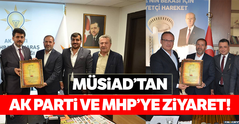 MÜSİAD’tan Ak Parti ve MHP’ye ziyaret!