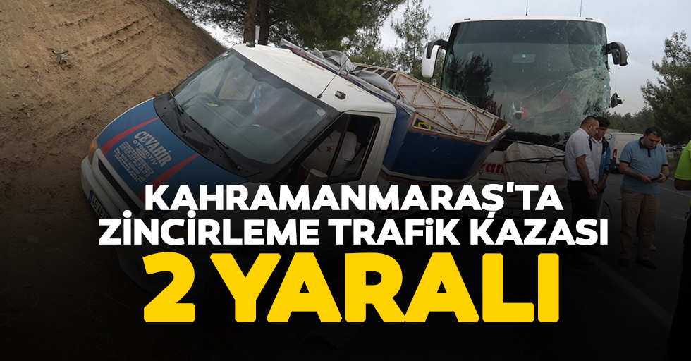 Kahramanmaraş'ta Zincirleme Trafik Kazası: 2 Yaralı