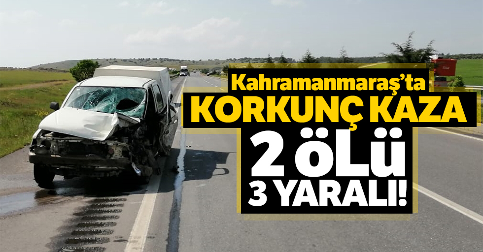 Kahramanmaraş’ta trafik kazası; 2 ölü!