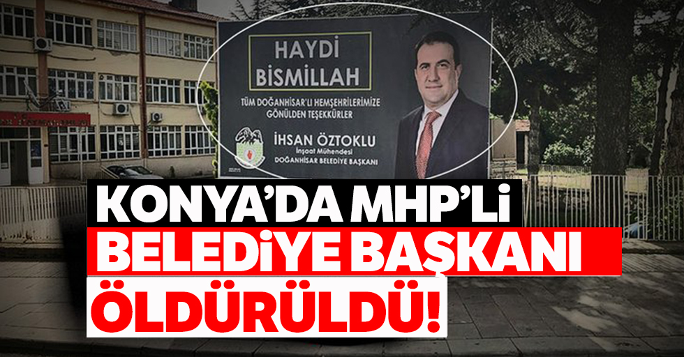 Konya’da bıçaklı saldırıya uğrayan Belediye Başkanı hayatını kaybetti