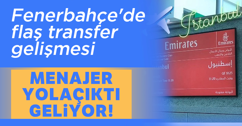  Fenerbahçe'de flaş transfer gelişmesi! 