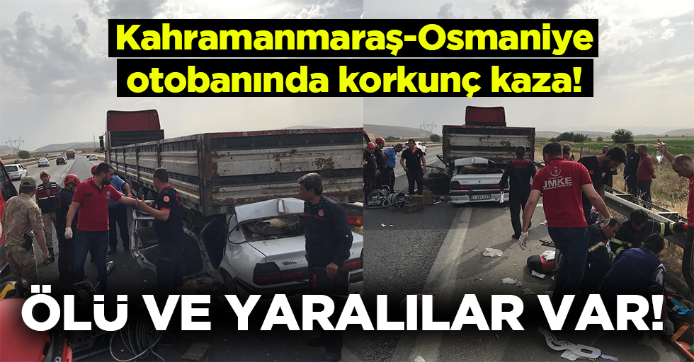 Kahramanmaraş-Osmaniye otobanında korkunç kaza!
