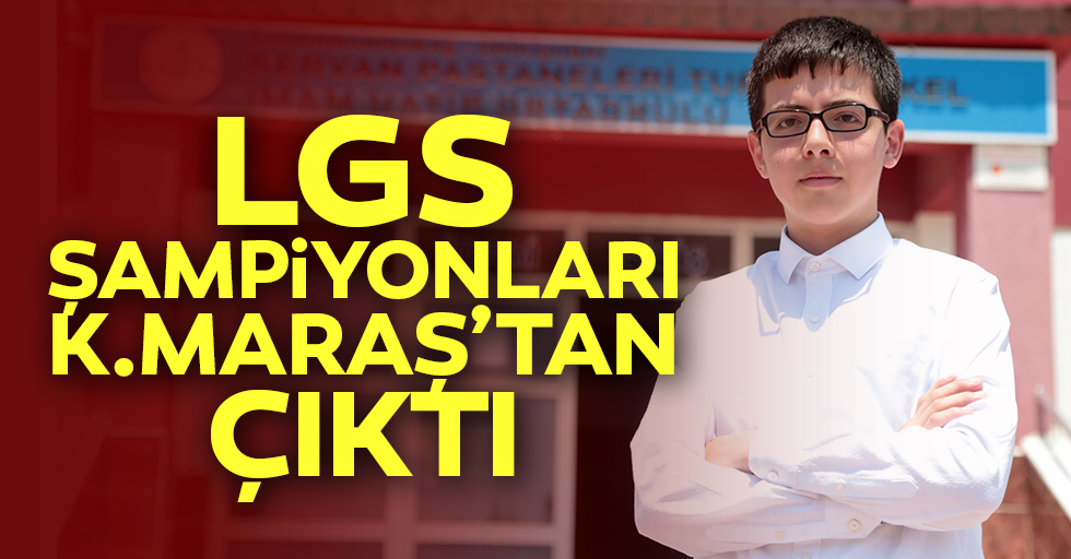LGS şampiyonları Kahramanmaraş’tan çıktı