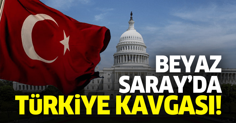 Beyaz Saray'da Türkiye kavgası!