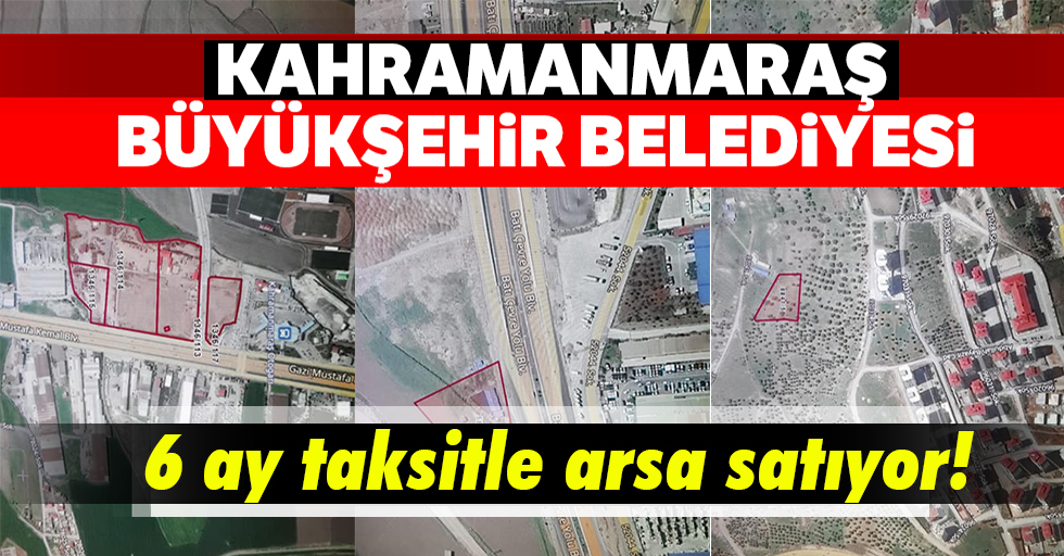 Kahramanmaraş büyükşehir belediyesi arsa satıyor!
