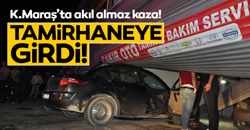 Kahramanmaraş'ta otomobil tamirhaneye girdi: 2 yaralı