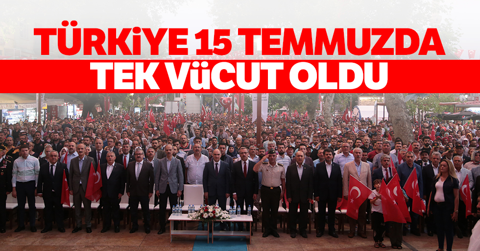 Türkiye 15 Temmuzda Tek Vücut Oldu