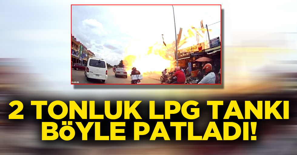 2 tonluk LPG tankı patladı! 13 yaralı