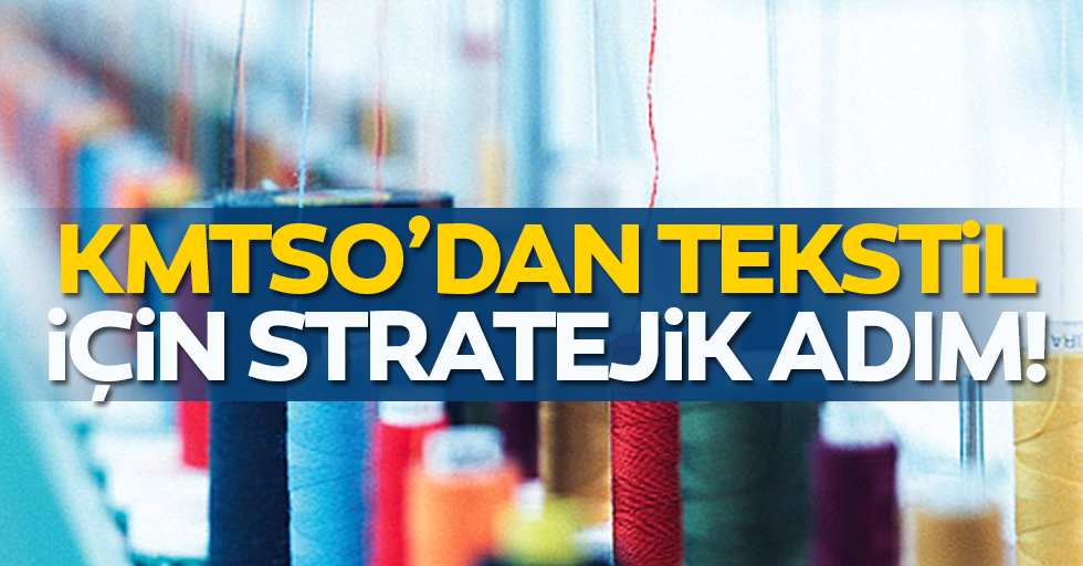 KMTSO’dan tekstil için stratejik adım!