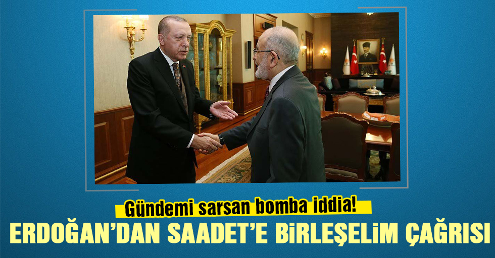 Erdoğan’dan Saadet Partisi’ne ‘birleşelim’ teklifi