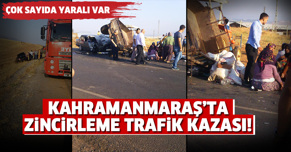 Kahramanmaraş’ta trafik kazası Çok Sayıda Yaralı Var