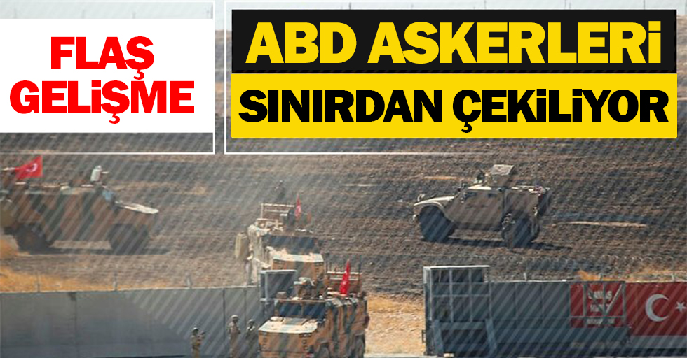ABD askerleri Türkiye sınırından çekilmeye başladı!
