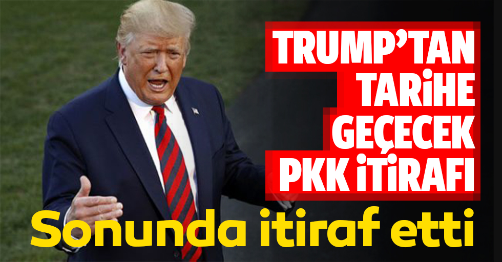 ABD Başkanı Trump'tan tarihe geçecek PKK itirafı