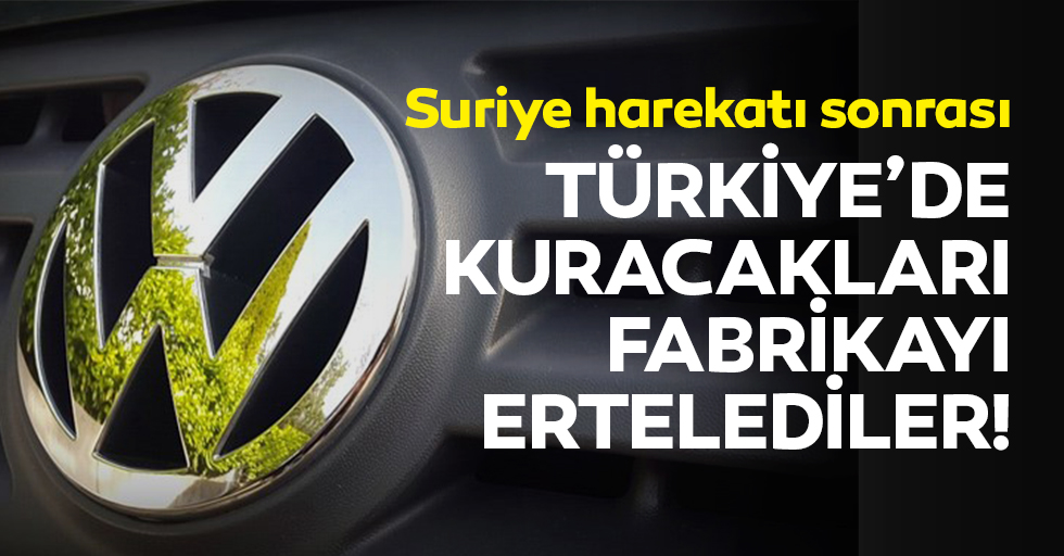 Alman otomotiv devi Türkiye’de kuracakları fabrikayı erteledi!