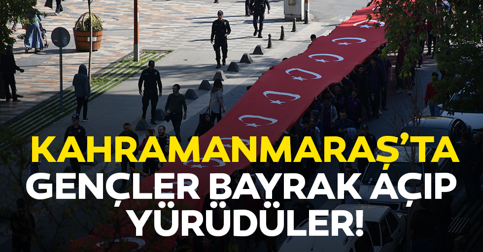 Kahramanmaraş’ta gençler Türk bayraklarıyla yürüdü
