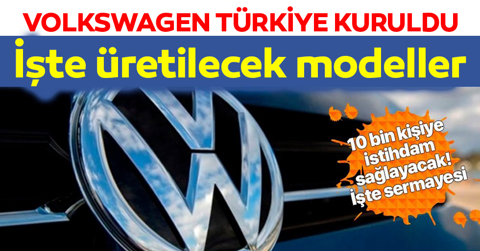 Merakla beklenen Volkswagen Türkiye Kuruldu! İşte üreteceği 2 model