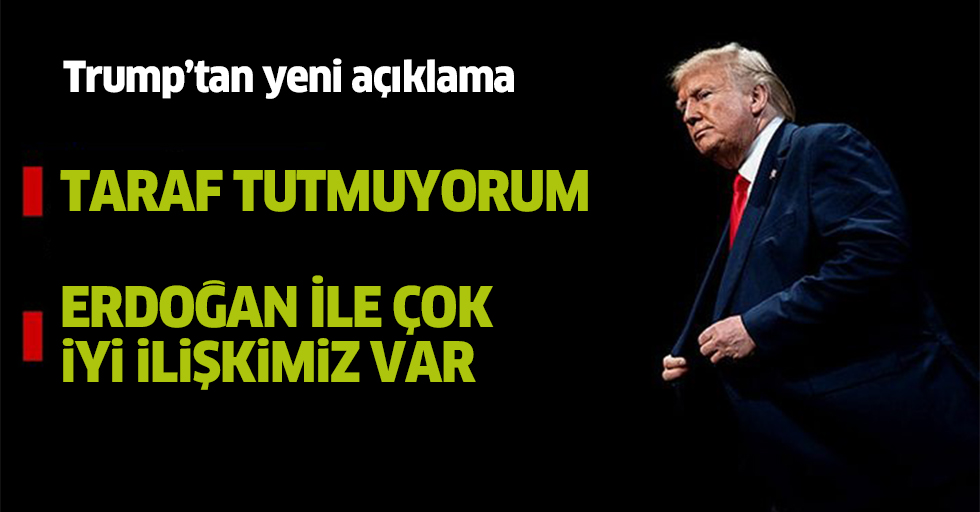 Trump: Suriye'de taraf tutmuyorum, Erdoğan'la çok iyi bir ilişkimiz var