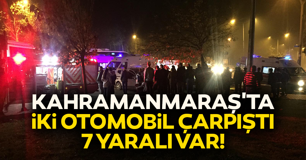 Kahramanmaraş'ta İki Otomobil Çarpıştı: 7 Yaralı