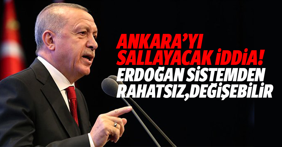 Ankara’yı sallayacak iddia! Erdoğan sistemden rahatsız