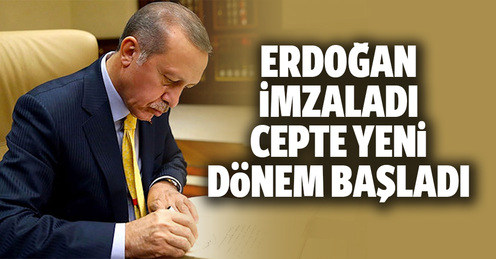 Erdoğan imzaladı, cepte yeni dönem başladı