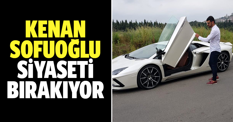 Kenan Sofuoğlu, siyaseti bırakıyor