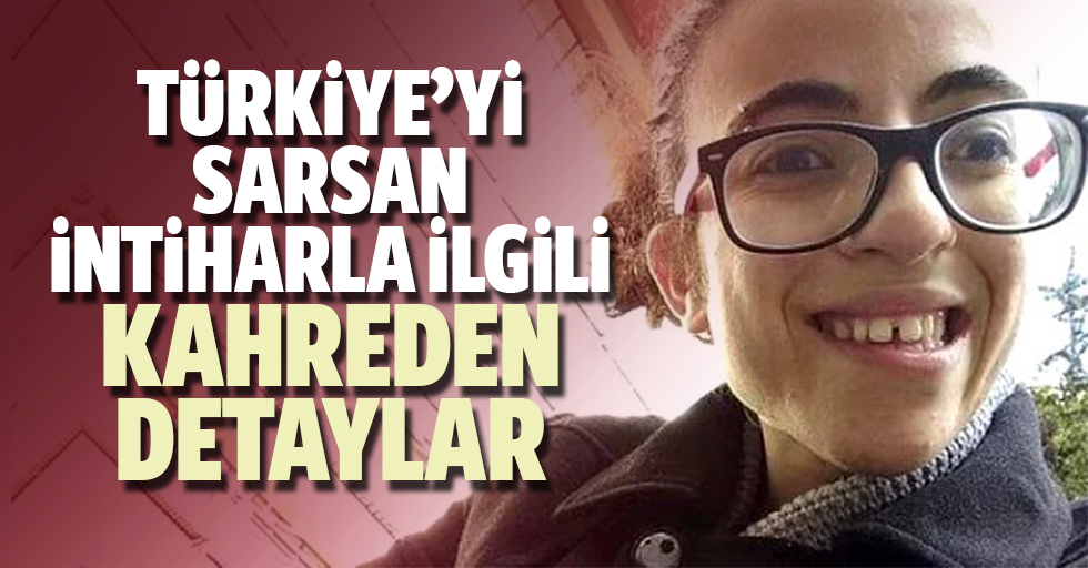 Türkiye’yi sarsan intiharla ilgili kahreden detaylar