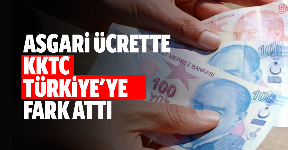 Asgari Ücrette KKTC Türkiye'ye Fark Attı