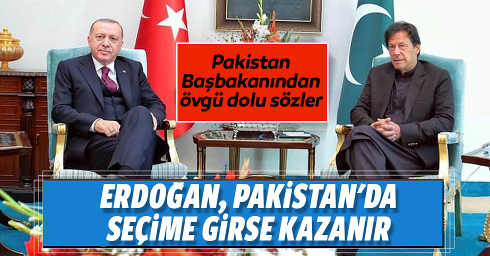 ‘Erdoğan, Pakistan'da seçime girse kazanır’