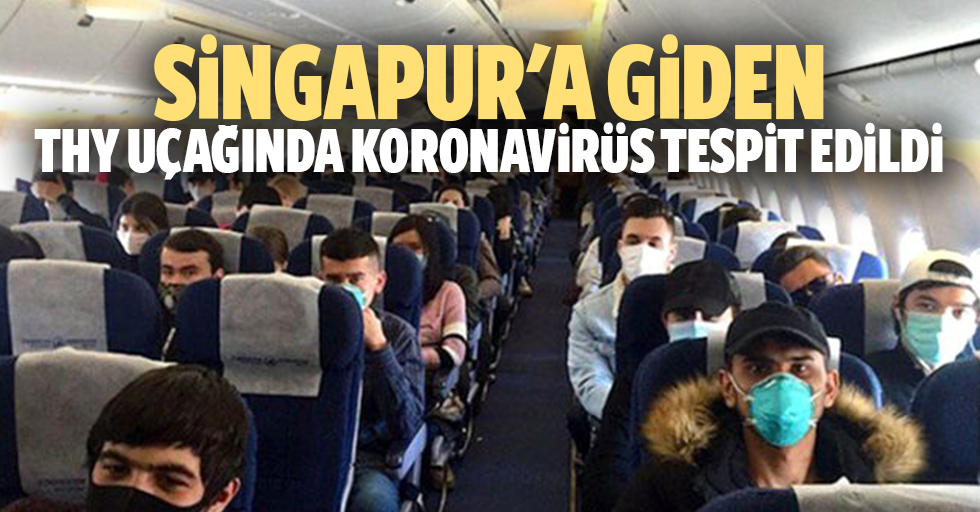 Singapur'a giden THY uçağında koronavirüs tespit edildi