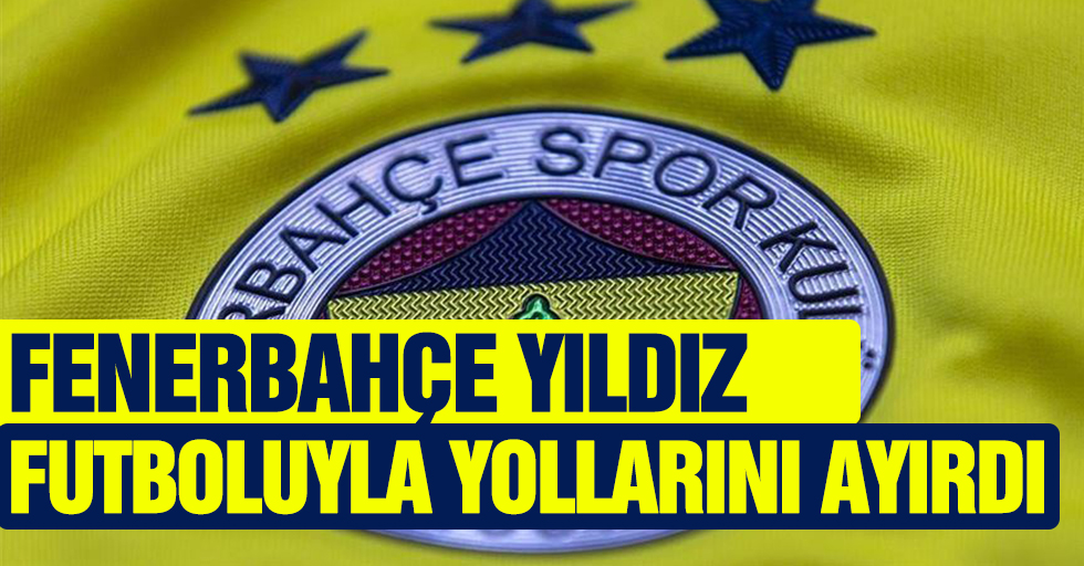 Fenerbahçe Yıldız Futboluyla Yollarını Ayırdı