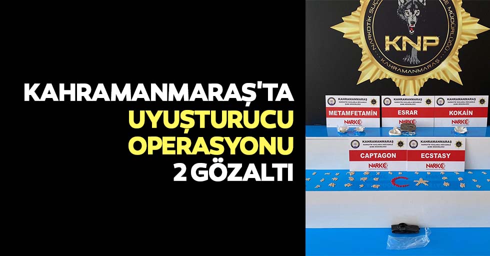 Kahramanmaraş'ta uyuşturucu operasyonu, 2 gözaltı