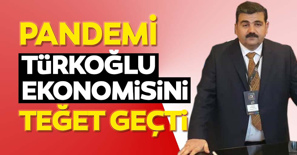 Pandemi Türkoğlu ekonomisini teğet geçti