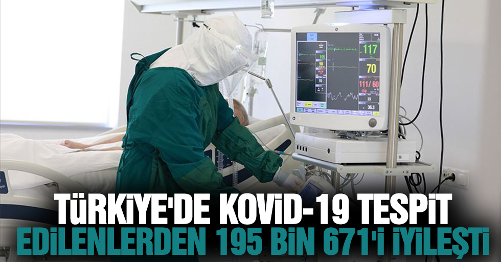 Türkiye'de Kovid-19 tespit edilenlerden 195 bin 671'i iyileşti