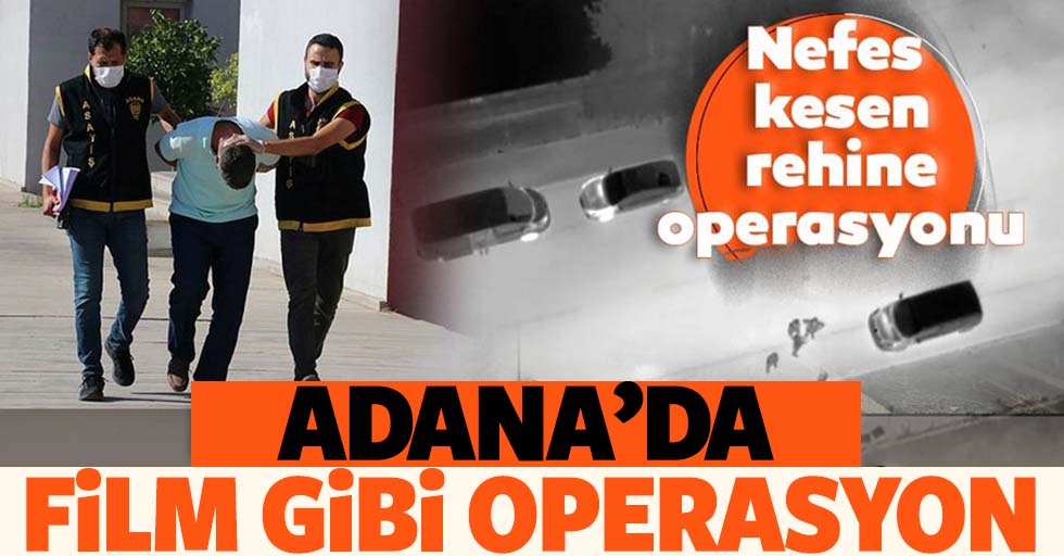 Adana'da kaçırılıp ortağından fidye istenen iş adamı operasyonla kurtarıldı
