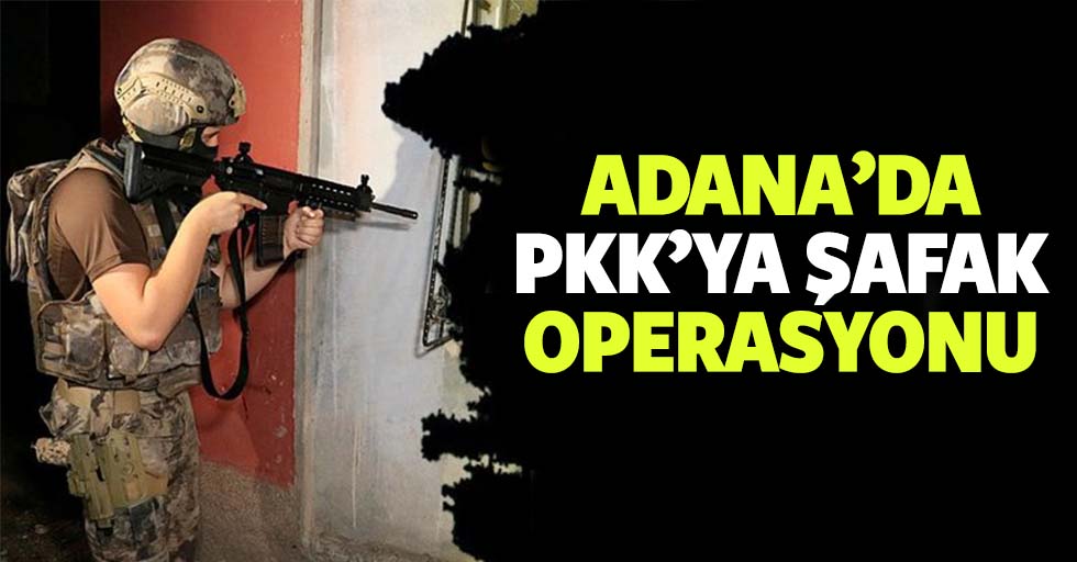 Adana’da PKK’nın gençlik yapılanmasına şafak baskını