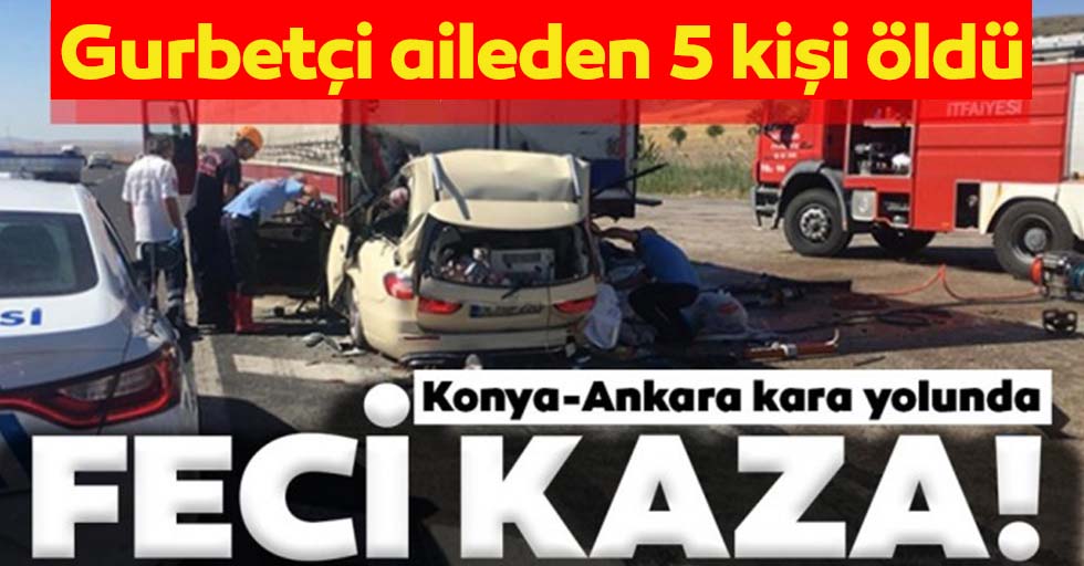 Konya-Ankara yolunda feci kaza: 5 ölü