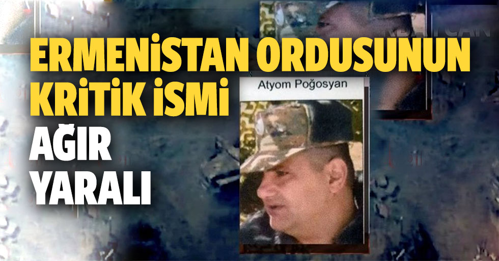 Azerbaycan resmen duyurdu! Ermenistan Ordusunun Kritik İsmi Ağır Yaralı