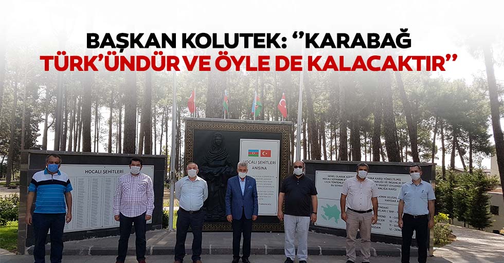 Başkan Kolutek: ‘’Karabağ Türk’ündür ve öyle de kalacaktır’’