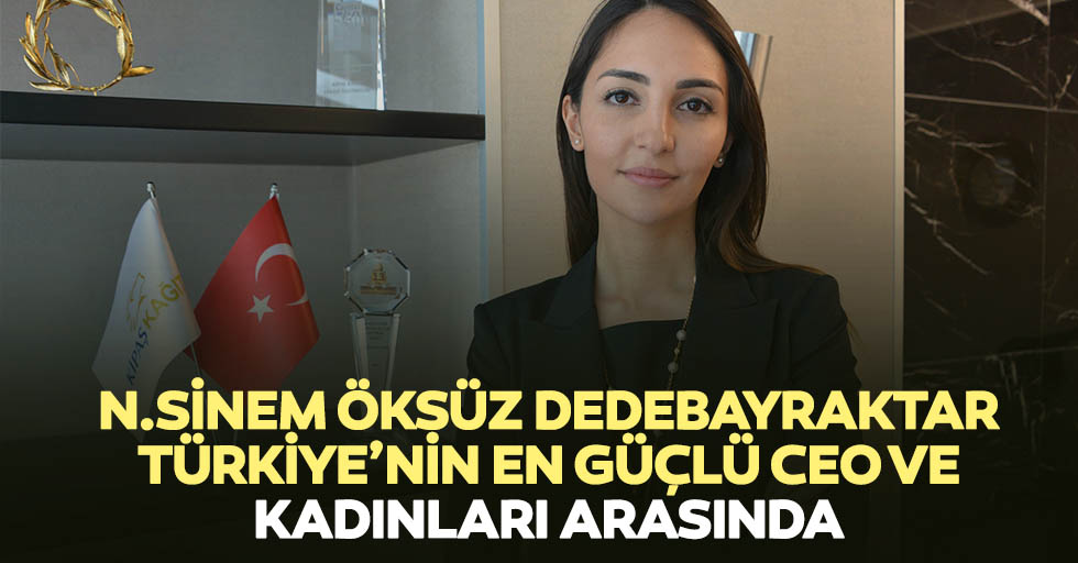 N.Sinem Öksüz Dedebayraktar Türkiye’nin En Güçlü Ceo Ve Kadınları Arasında