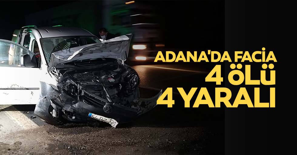 Adana'da facia 4 ölü, 4 yaralı