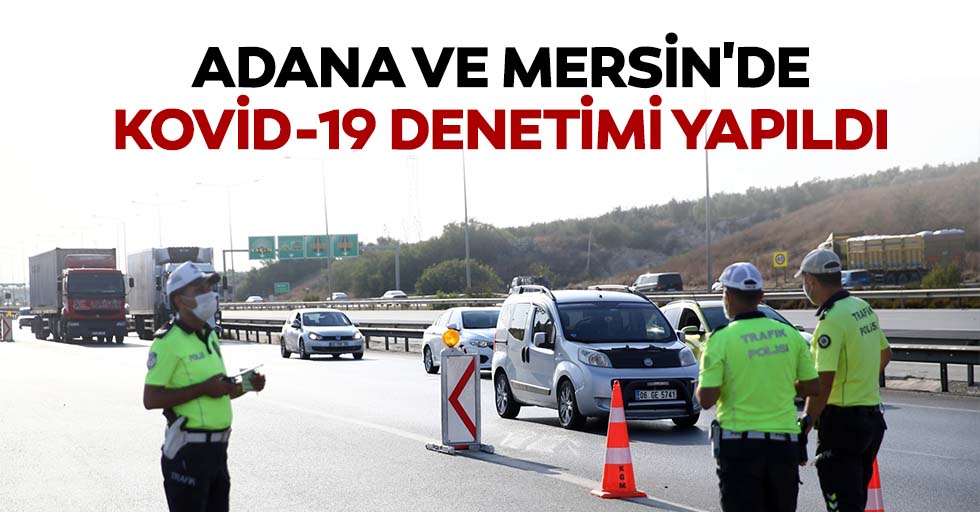 Adana Ve Mersin'de Kovid-19 Denetimi Yapıldı