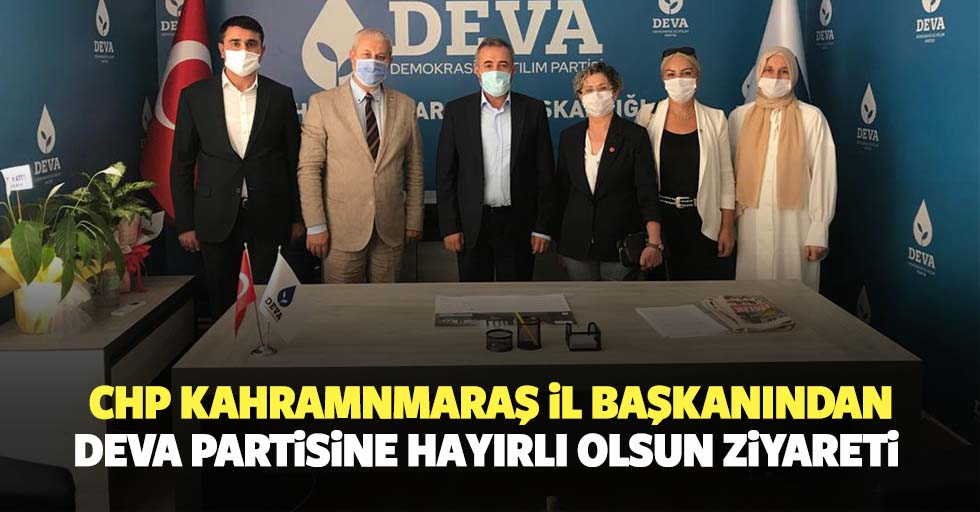Chp Kahramnmaraş İl Başkanından Deva Partisine Hayırlı Olsun ziyareti