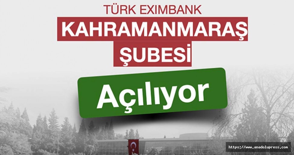 Exımbank Kahramanmaraş Şubesi Açılıyor