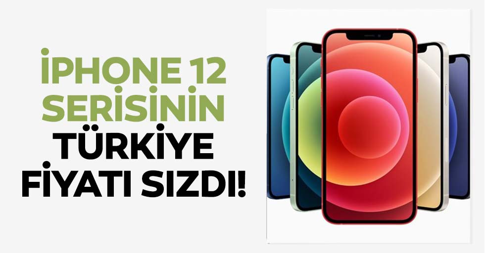 İphone 12 serisinin Türkiye fiyatı sızdı!