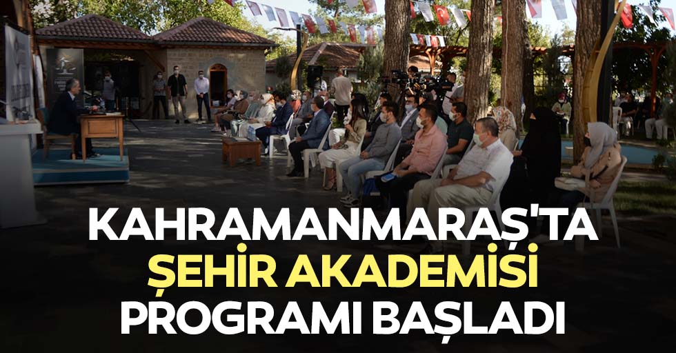 Kahramanmaraş'ta şehir akademisi programı başladı