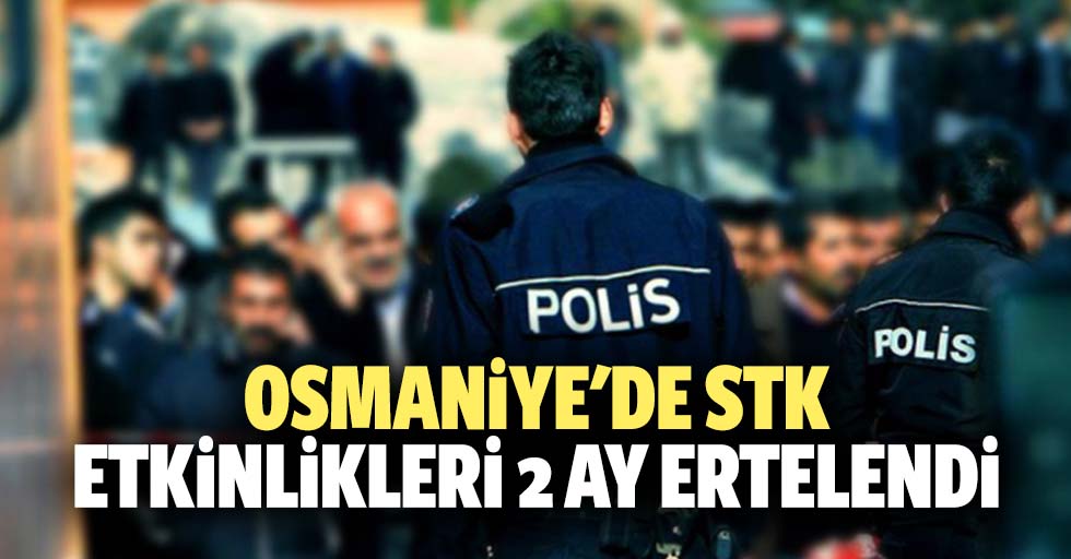 Osmaniye'de STK etkinlikleri 2 ay ertelendi