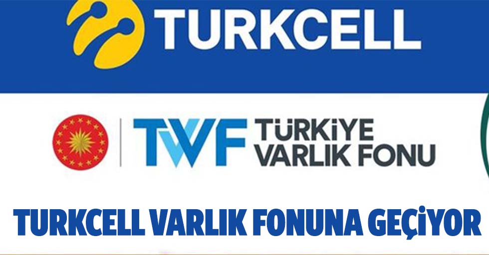 Turkcell Varlık Fonuna Geçiyor