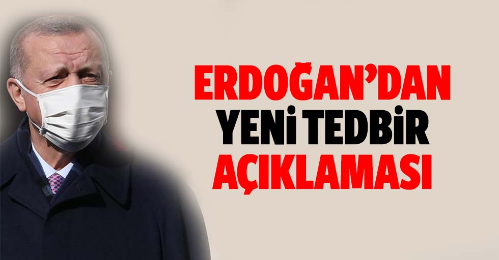 Başkan Erdoğan'dan koronavirüste 'yeni tedbir' açıklaması