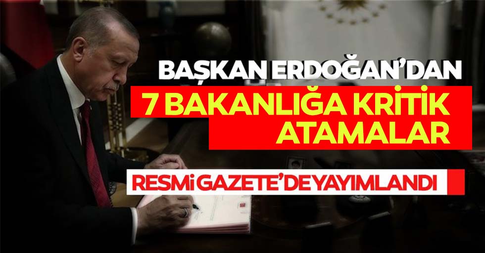 Başkan Erdoğan imzaladı; 7 Bakanlığa atama kararları resmi gazetede